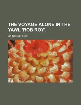 Paperback The Voyage Alone in the Yawl 'Rob Roy' Book