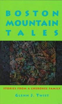 Boston Mountain Tales: Stories from a Cherokee Family (Frank Waters Memorial Series, Vol 1)