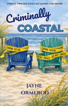 Paperback Criminally Coastal: Twelve Twisted Tales Set Along the Shore Book