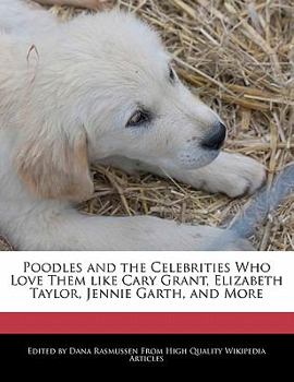 Poodles and the Celebrities Who Love Them Like Cary Grant, Elizabeth Taylor, Jennie Garth, and More