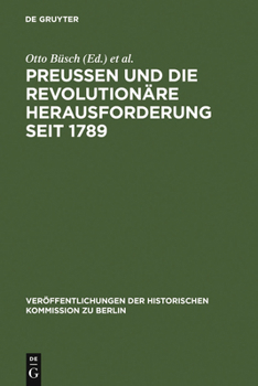 Hardcover Preußen Und Die Revolutionäre Herausforderung Seit 1789 [German] Book