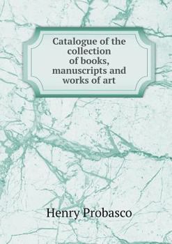 Paperback Catalogue of the collection of books, manuscripts and works of art Book