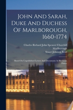 Paperback John And Sarah, Duke And Duchess Of Marlborough, 1660-1774: Based On Unpublished Letters And Documents At Blenheim Palace Book