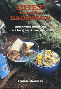 Paperback Chef in Your Backpack: Gourmet Cooking in the Great Outdoors Book