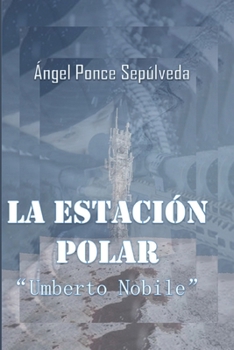 Paperback LA ESTACIÓN POLAR "Umberto Nobile" [Spanish] Book