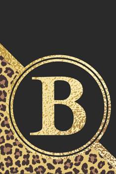 Paperback B Notebook: Initial B Monogram Blank Lined Notebook Journal Leopard Print Black and Gold Book