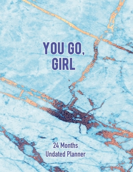 You Go, Girl 24 Months Undated Planner: Notebook Undated Planner Gift for Girls and Women
