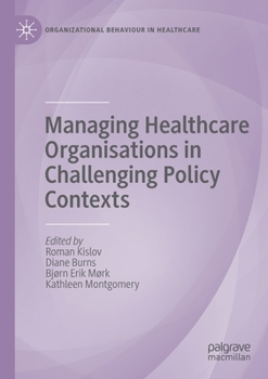 Paperback Managing Healthcare Organisations in Challenging Policy Contexts Book