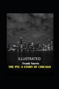 Paperback The Pit: A Story of Chicago Illustrated Book