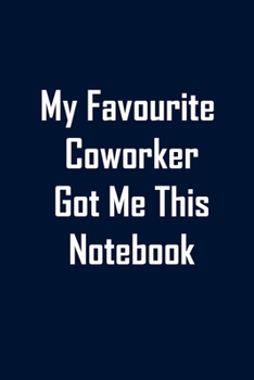 My Favourite  Coworker  Got Me This  Notebook: Funny  lined notebook 6x9 For Coworker,Employees Journal For writing And Note
