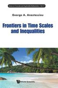 Hardcover Frontiers in Time Scales and Inequalities Book