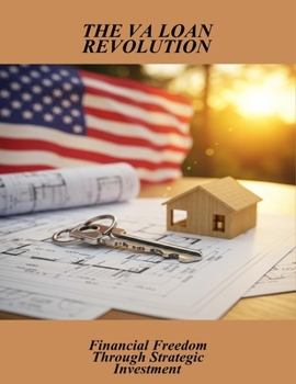 Paperback The Va Loan Revolution: Financial Freedom Through Strategic Investment Book