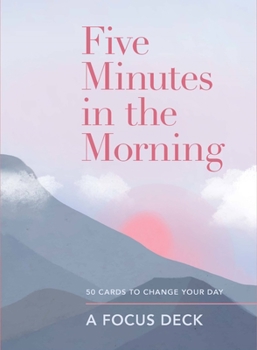 Cards Five Minutes in the Morning: A Focus Deck: 50 Cards to Change Your Day Book