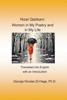 Paperback Nizar Qabbani: Women in My Poetry and in My Life: Translated into English with an Introduction Book