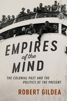 Empires of the Mind: The Colonial Past and the Politics of the Present - Book  of the Wiles Lectures
