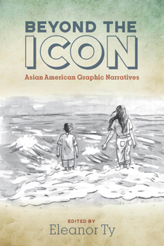 Paperback Beyond the Icon: Asian American Graphic Narratives Book