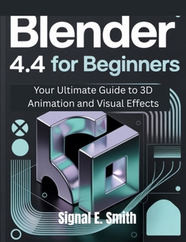 Paperback Blender 4.4 for Beginners: Your Ultimate Guide to 3D Animation and Visual Effects Book