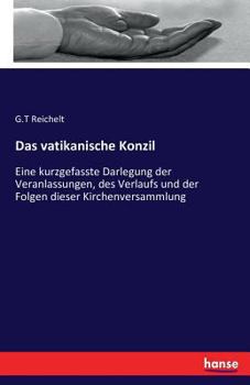 Paperback Das vatikanische Konzil: Eine kurzgefasste Darlegung der Veranlassungen, des Verlaufs und der Folgen dieser Kirchenversammlung [German] Book