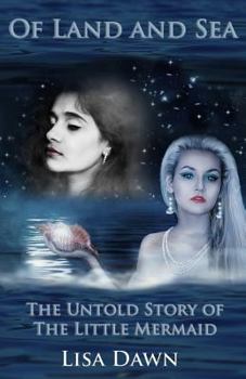 Paperback Of Land and Sea: The Untold Story of The Little Mermaid Book