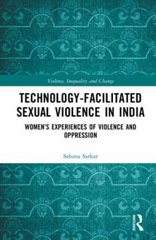 Technology-Facilitated Sexual Violence in India: Women’s experiences of Violence and Oppression (Violence, Inequality and Change)