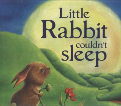 Paperback Little Rabbit Couldn't Sleep Book