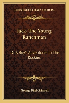 Jack, the Young Ranchman, or a Boy's Adventures in the Rockies (Classic Reprint)