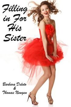 Filling in for His Sister: An LGBT, First Time, Feminization, New Adult, Transgender, Short-Read Romance