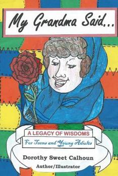 Paperback My Grandma Said . . .: A Legacy of Wisdoms for Teens and Young Adults Book