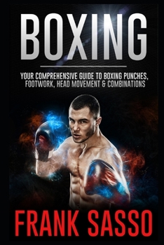 Paperback Boxing: Your Comprehensive Guide To Boxing Punches, Footwork, Head Movement & Combinations Book