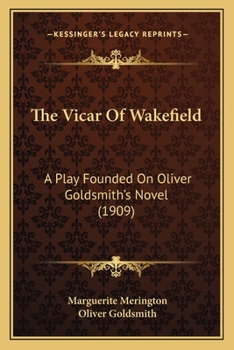 Paperback The Vicar Of Wakefield: A Play Founded On Oliver Goldsmith's Novel (1909) Book