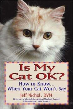 Paperback Is My Cat Ok? How to Know... When Your Cat Won't Say Book