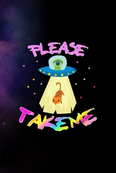 Paperback Please Take Me: All Purpose 6x9 Blank Lined Notebook Journal Way Better Than A Card Trendy Unique Gift Purple Sparkling Sky Aliens Book