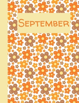 September: Monthly Notebook / Wide Ruled Lined / Journal A Month / Orange and Brown Flowers Background Design