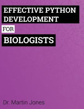 Paperback Effective Python Development for Biologists: Tools and techniques for building biological programs Book