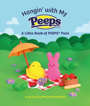 Hardcover Hangin' with My Peeps(r): A Little Book of Peeps(r) Puns Book