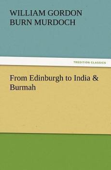 Paperback From Edinburgh to India & Burmah Book