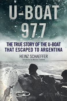 Hardcover U-Boat 977: The Third Reich U-Boat That Escaped to Argentina Book