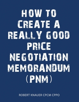 Paperback A Guide to Writing a Good Price Negotiation Memorandum (PNM) Book