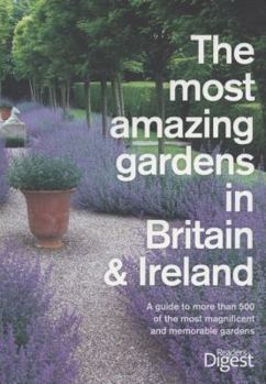 Paperback The Most Amazing Gardens in Britain and Ireland: A Guide to the Most Magnificent and Memorable Gardens Book