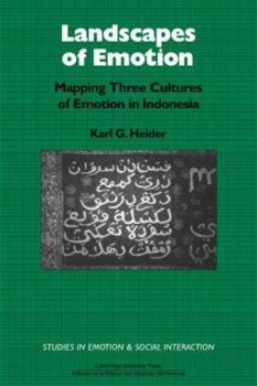 Landscapes of Emotion: Mapping Three Cultures of Emotion in Indonesia - Book  of the Studies in Emotion and Social Interaction