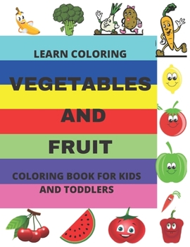 Paperback Learn Coloring: Vegetables and Fruit Coloring Book for Kids and Toddlers Book