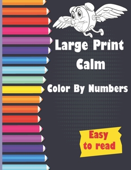 Large Print Calm Color by Numbers: Easy to Read (Arcturus Large Print Color by Numbers Collection, Butterflies, Birds, and Flowers Adult Coloring Book (Beautiful Adult Coloring Books) Paperback - Janu