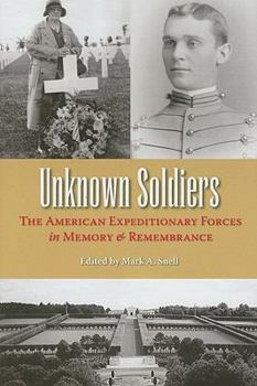 Hardcover Unknown Soldiers: The American Expeditionary Forces in Memory and Remembrance Book