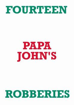 Paperback Fourteen Papa John's Robberies Book