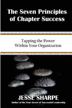 Paperback The Seven Principles of Chapter Success: Tapping The Power Within Your Organization Book