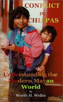 Paperback Conflict in Chiapas: Understanding the Modern Mayan World Book