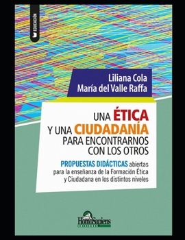 Paperback Una ética y una ciudadanía para encontrarnos con los otros: Propuestas didácticas abiertas para la enseñanza de la Formación Ética y Ciudadana en los [Spanish] Book