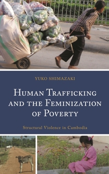 Paperback Human Trafficking and the Feminization of Poverty: Structural Violence in Cambodia Book