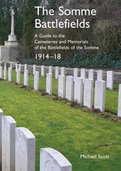 Paperback The Somme Battlefields. A Guide to the Cemeteries and Memorials of the Battlefields of the Somme 1914-18 Book