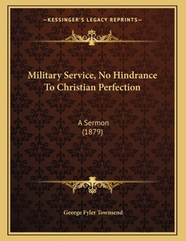 Paperback Military Service, No Hindrance To Christian Perfection: A Sermon (1879) Book